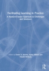 Image for Facilitating Learning in Practice : a research based approach to challenges and solutions