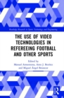 Image for The Use of Video Technologies in Refereeing Football and Other Sports