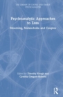 Image for Psychoanalytic approaches to loss  : mourning, melancholia and couples