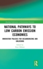 Image for National pathways to low carbon emission economies  : innovation policies for decarbonizing and unlocking