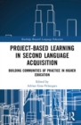 Image for Project-based learning in second language acquisition  : building communities of practice in higher education