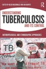 Image for Understanding tuberculosis and its control  : anthropological and ethnographic approaches