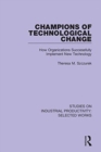 Image for Champions of technological change  : how organizations successfully implement new technology