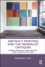 Image for Abstract painting and the minimalist critiques  : Robert Mangold, David Novros, and Jo Baer in the 1960s