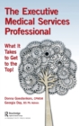 Image for The executive medical services professional  : what it takes to get on top!