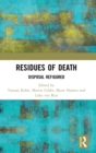 Image for Residues of death  : disposal refigured