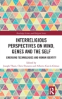 Image for Interreligious perspectives on mind, genes and the self  : emerging technologies and human identity