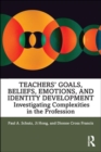 Image for Teachers’ Goals, Beliefs, Emotions, and Identity Development