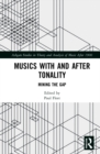 Image for Musics with and after tonality  : mining the gap