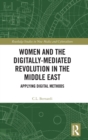 Image for Women and the digitally-mediated revolution in the Middle East  : applying digital methods
