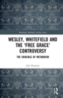 Image for Wesley, Whitefield and the &#39;Free Grace&#39; Controversy