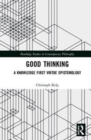 Image for Good thinking  : a knowledge first virtue epistemology