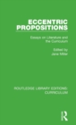 Image for Eccentric propositions  : essays on literature and the curriculum