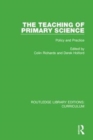 Image for The teaching of primary science  : policy and practice
