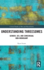 Image for Understanding Threesomes : Gender, Sex, and Consensual Non-Monogamy