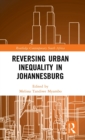 Image for Reversing urban inequality in Johannesburg