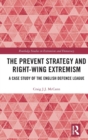 Image for The prevent strategy and right-wing extremism  : a case study of the English Defence League