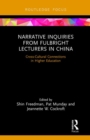 Image for Narrative Inquiries from Fulbright Lecturers in China : Cross-Cultural Connections in Higher Education