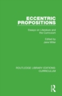 Image for Eccentric Propositions : Essays on Literature and the Curriculum