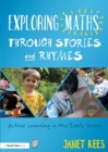 Image for Exploring maths through stories and rhymes  : active learning in the early years