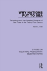Image for Why nations put to sea  : technology and the changing character of sea power in the twenty-first century