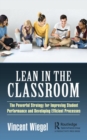 Image for Lean in the classroom  : the powerful strategy for improving student performance and developing efficient processes