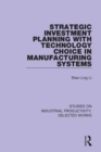 Image for Strategic Investment Planning with Technology Choice in Manufacturing Systems