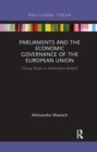Image for Parliaments and the Economic Governance of the European Union