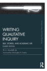 Image for Writing qualitative inquiry  : self, stories, and academic life