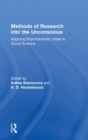 Image for Methods of research into the unconscious  : applying psychoanalytic ideas to social science