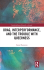 Image for Drag, interperformance, and the trouble with queerness