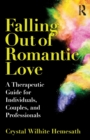 Image for Falling out of romantic love  : a therapeutic guide for individuals, couples, and professionals