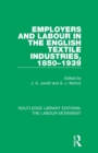 Image for Employers and Labour in the English Textile Industries, 1850-1939