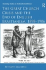 Image for The Great Church Crisis and the End of English Erastianism, 1898-1906
