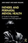 Image for Fathers and perinatal mental health  : a guide for recognition, treatment and management