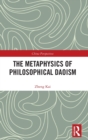 Image for The metaphysics of philosophical Daoism