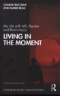 Image for My life with MS, bipolar and brain injury  : living in the moment