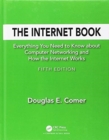 Image for The Internet book  : everything you need to know about computer networking and how the Internet works