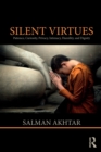 Image for Silent virtues  : patience, curiosity, privacy, intimacy, humility, and dignity