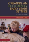 Image for Creating an eco-friendly early years setting  : a practical guide