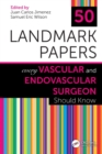 Image for 50 Landmark Papers Every Vascular and Endovascular Surgeon Should Know