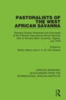 Image for Pastoralists of the West African savanna  : selected studies presented and discussed at the Fifteenth International African Seminar held at Ahmadu Bello University, Nigeria, July 1979