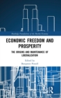 Image for Economic freedom and prosperity  : the origins and maintenance of liberalization