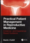 Image for Practical Patient Management in Reproductive Medicine : Evidence- and Experience-Based Guidance