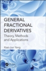 Image for General fractional derivatives  : theory, methods, and applications