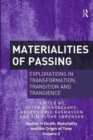 Image for Materialities of passing  : explorations in transformation, transition and transience