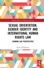 Image for Sexual Orientation, Gender Identity and International Human Rights Law