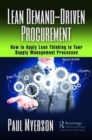 Image for Lean demand-driven procurement  : how to apply Lean thinking to your supply management processes