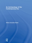 Image for An Archaeology of the Contemporary Era