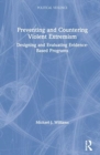 Image for Preventing and countering violent extremism  : designing and evaluating evidence-based programs